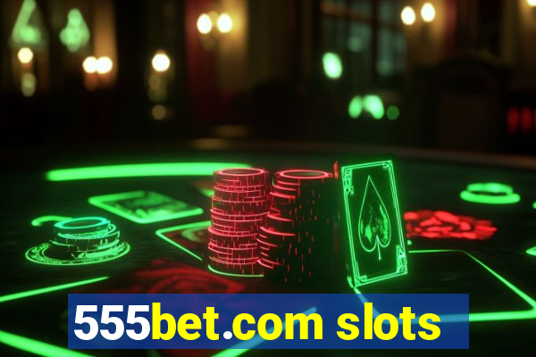 555bet.com slots